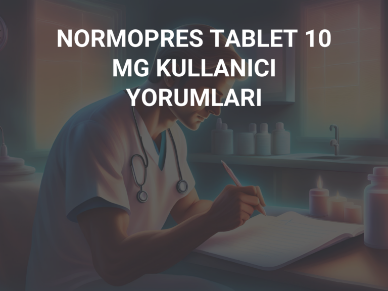 NORMOPRES TABLET 10 MG KULLANICI YORUMLARI