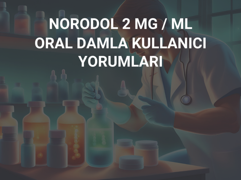 NORODOL 2 MG / ML ORAL DAMLA KULLANICI YORUMLARI