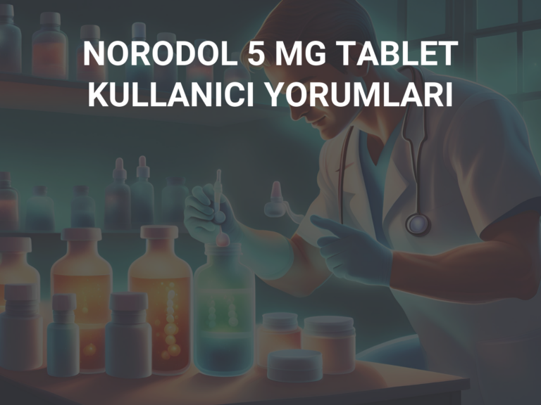 NORODOL 5 MG TABLET KULLANICI YORUMLARI