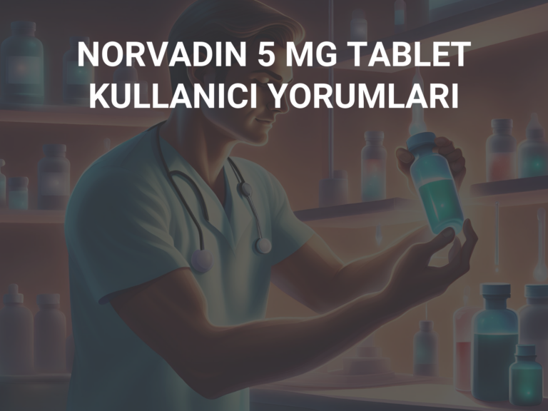 NORVADIN 5 MG TABLET KULLANICI YORUMLARI