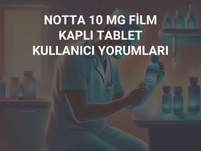 NOTTA 10 MG FİLM KAPLI TABLET KULLANICI YORUMLARI