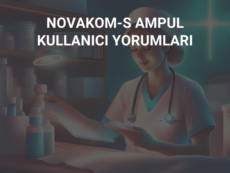 NOVAKOM-S AMPUL KULLANICI YORUMLARI