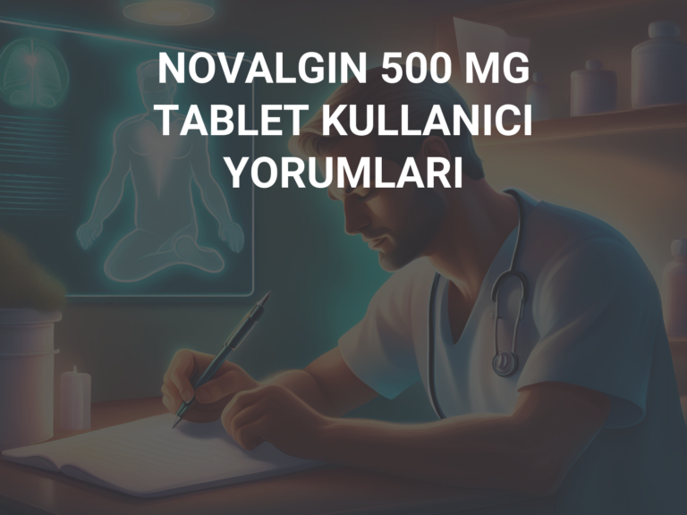 NOVALGIN 500 MG TABLET KULLANICI YORUMLARI