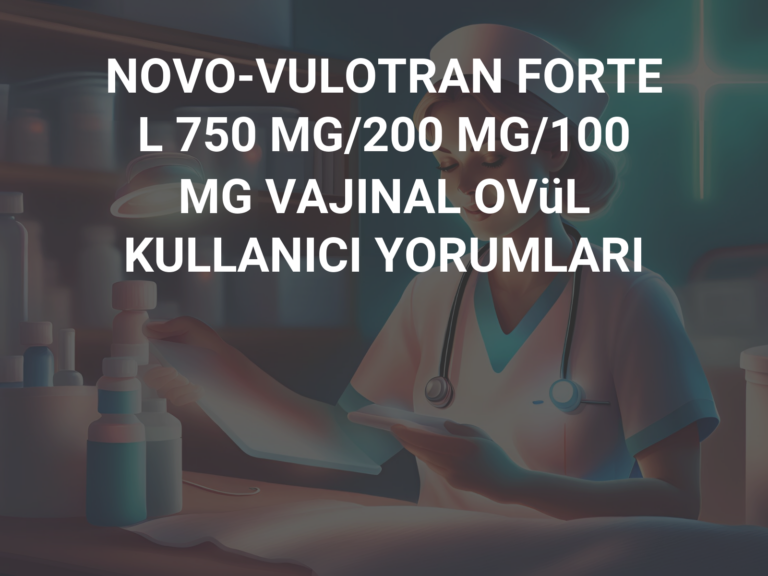 NOVO-VULOTRAN FORTE L 750 MG/200 MG/100 MG VAJINAL OVüL KULLANICI YORUMLARI