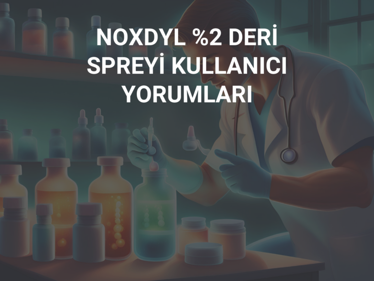 NOXDYL %2 DERİ SPREYİ KULLANICI YORUMLARI