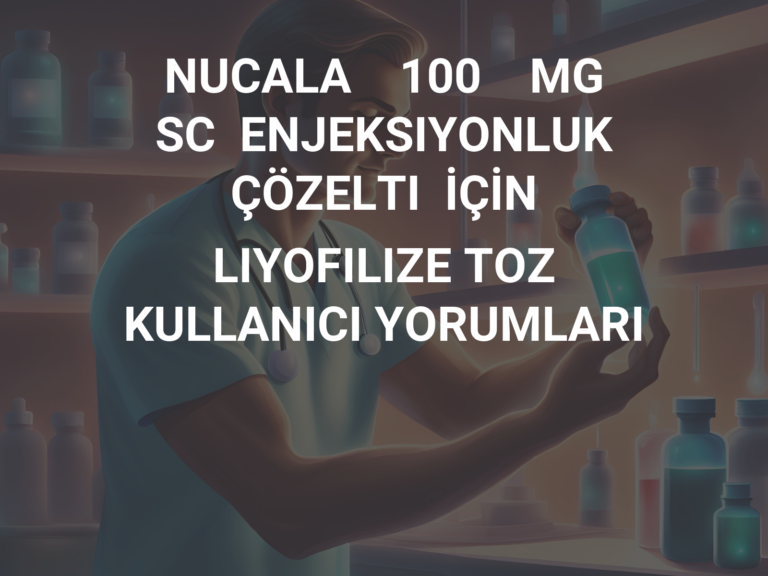 NUCALA    100    MG   SC  ENJEKSIYONLUK  ÇÖZELTI  İÇİN LIYOFILIZE TOZ KULLANICI YORUMLARI