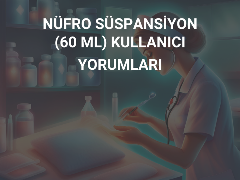 NÜFRO SÜSPANSİYON (60 ML) KULLANICI YORUMLARI