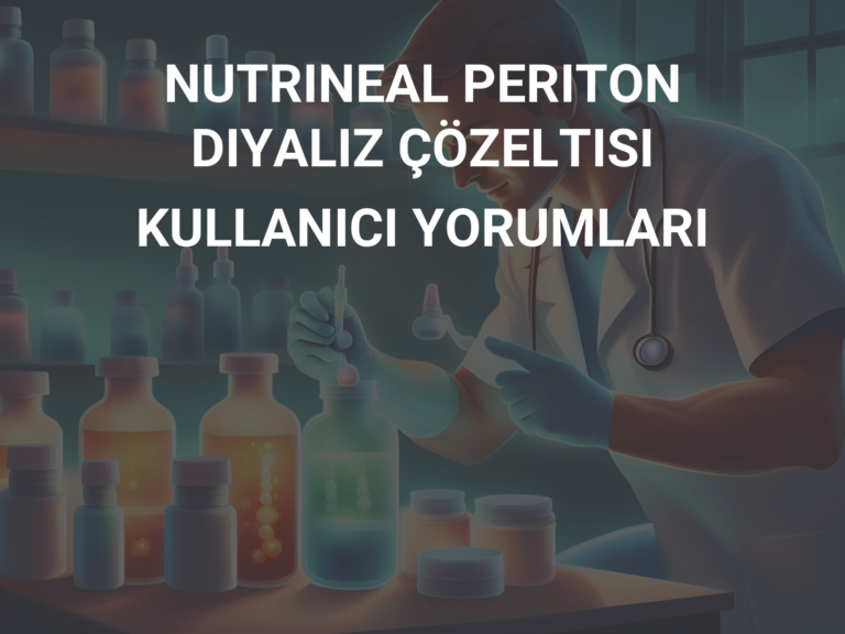 NUTRINEAL PERITON DIYALIZ ÇÖZELTISI KULLANICI YORUMLARI