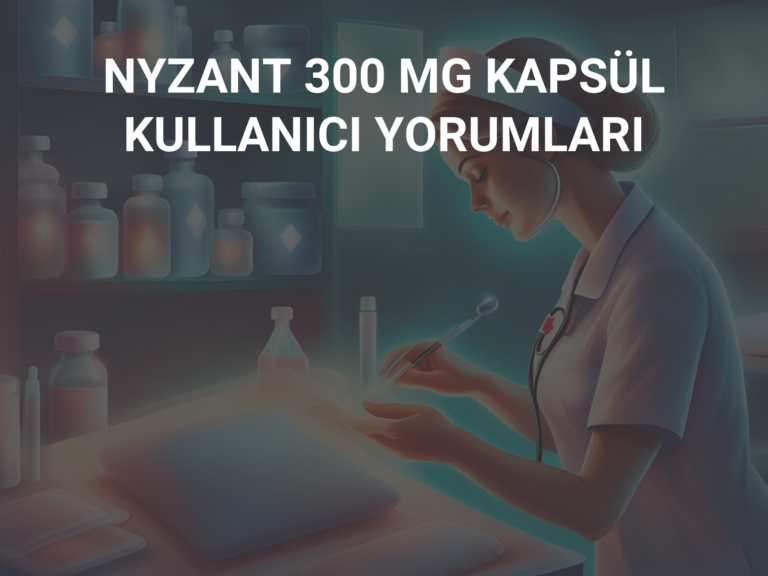 NYZANT 300 MG KAPSÜL KULLANICI YORUMLARI