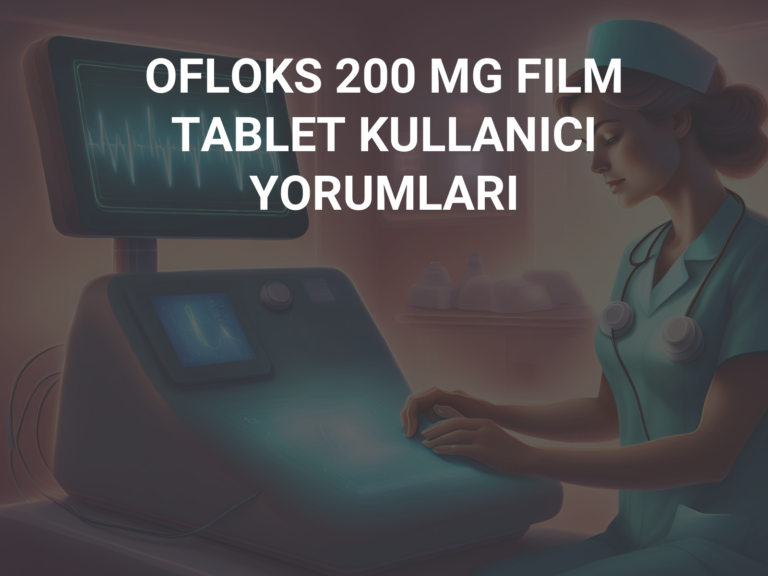 OFLOKS 200 MG FILM TABLET KULLANICI YORUMLARI