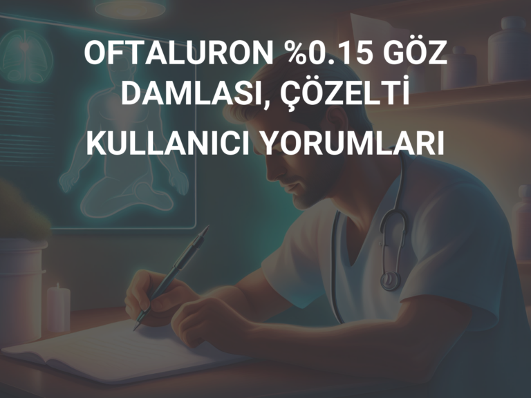 OFTALURON %0.15 GÖZ DAMLASI, ÇÖZELTİ KULLANICI YORUMLARI