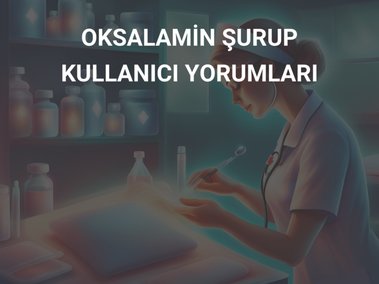 OKSALAMİN ŞURUP KULLANICI YORUMLARI