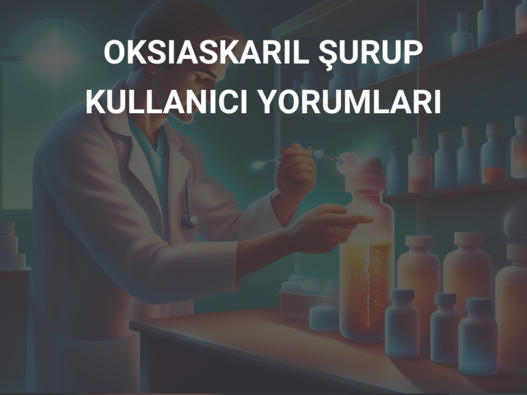 OKSIASKARIL ŞURUP KULLANICI YORUMLARI