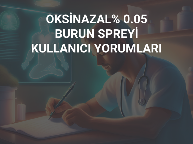 OKSİNAZAL% 0.05 BURUN SPREYİ KULLANICI YORUMLARI