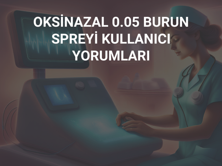 OKSİNAZAL 0.05 BURUN SPREYİ KULLANICI YORUMLARI