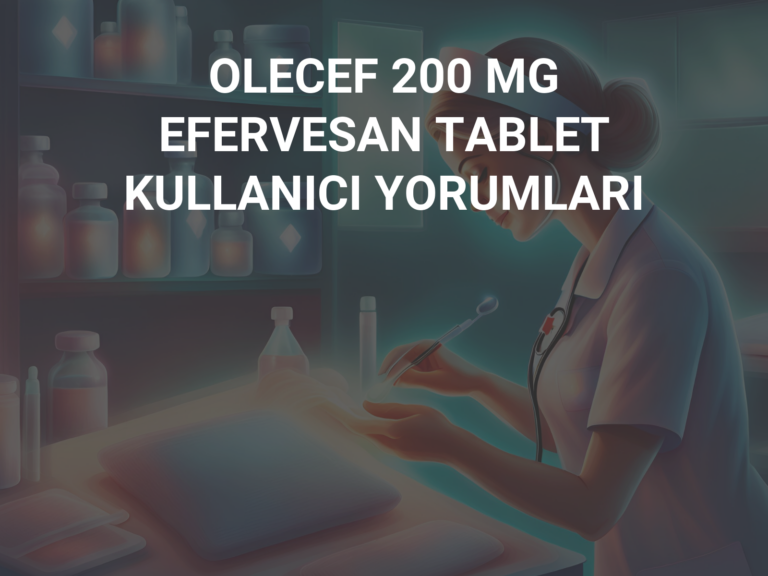 OLECEF 200 MG EFERVESAN TABLET KULLANICI YORUMLARI