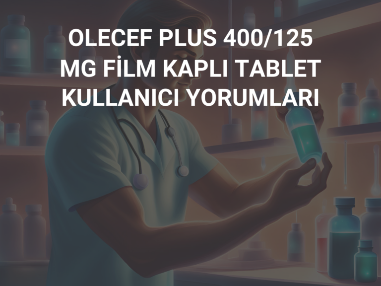 OLECEF PLUS 400/125 MG FİLM KAPLI TABLET KULLANICI YORUMLARI