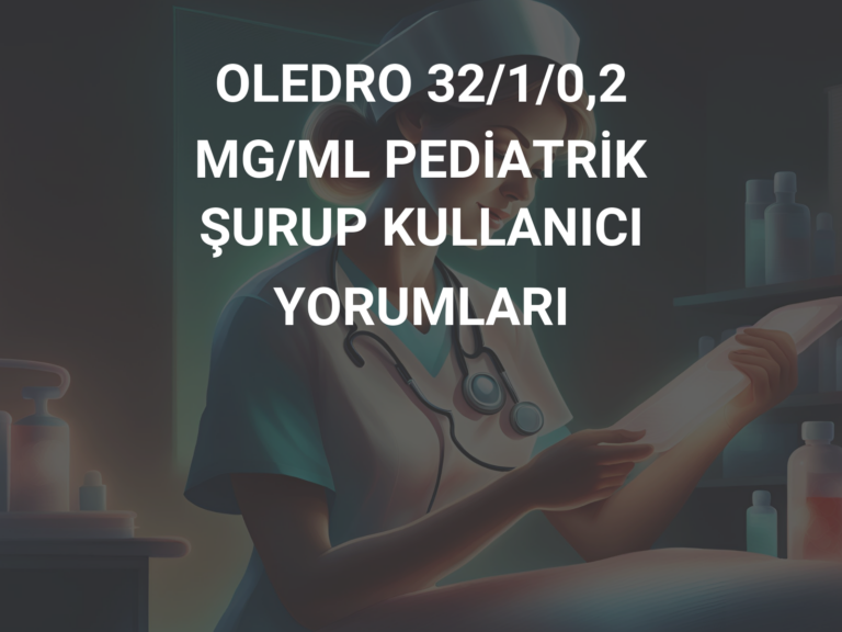 OLEDRO 32/1/0,2 MG/ML PEDİATRİK ŞURUP KULLANICI YORUMLARI