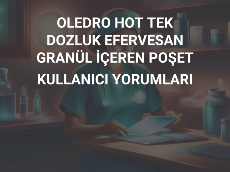 OLEDRO HOT TEK DOZLUK EFERVESAN GRANÜL İÇEREN POŞET KULLANICI YORUMLARI