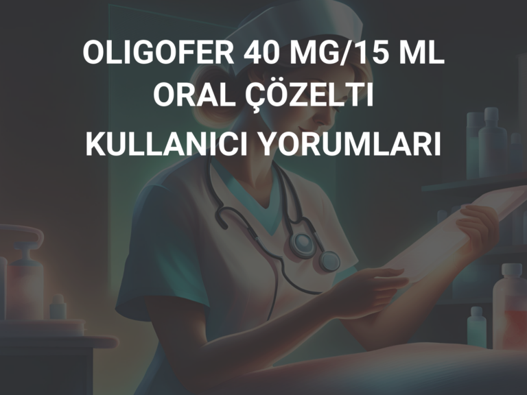 OLIGOFER 40 MG/15 ML ORAL ÇÖZELTI  KULLANICI YORUMLARI