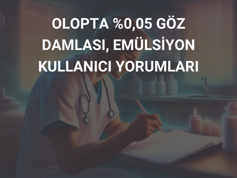 OLOPTA %0,05 GÖZ DAMLASI, EMÜLSİYON KULLANICI YORUMLARI