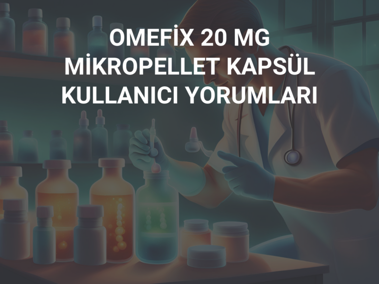 OMEFİX 20 MG MİKROPELLET KAPSÜL KULLANICI YORUMLARI