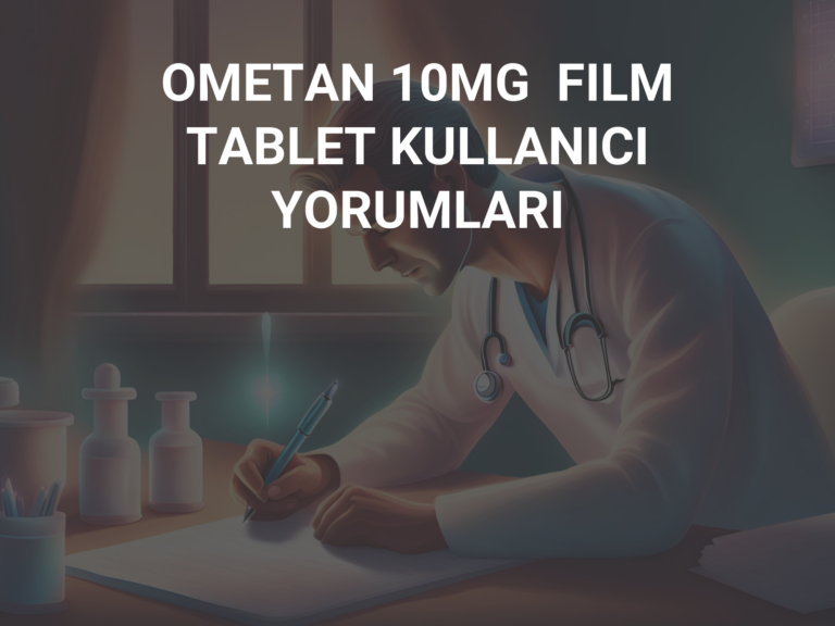 OMETAN 10MG  FILM TABLET KULLANICI YORUMLARI