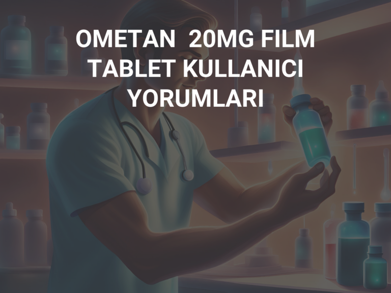 OMETAN  20MG FILM TABLET KULLANICI YORUMLARI