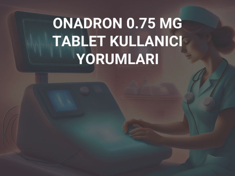 ONADRON 0.75 MG TABLET KULLANICI YORUMLARI