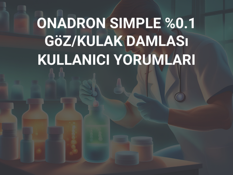 ONADRON SIMPLE %0.1 GöZ/KULAK DAMLASı KULLANICI YORUMLARI