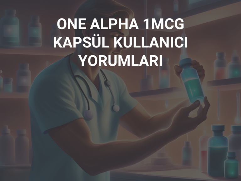 ONE ALPHA 1MCG KAPSÜL KULLANICI YORUMLARI