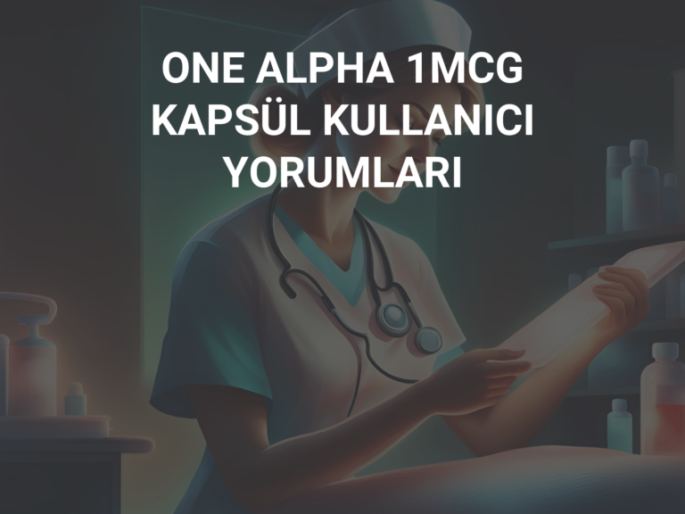 ONE ALPHA 1MCG KAPSÜL KULLANICI YORUMLARI