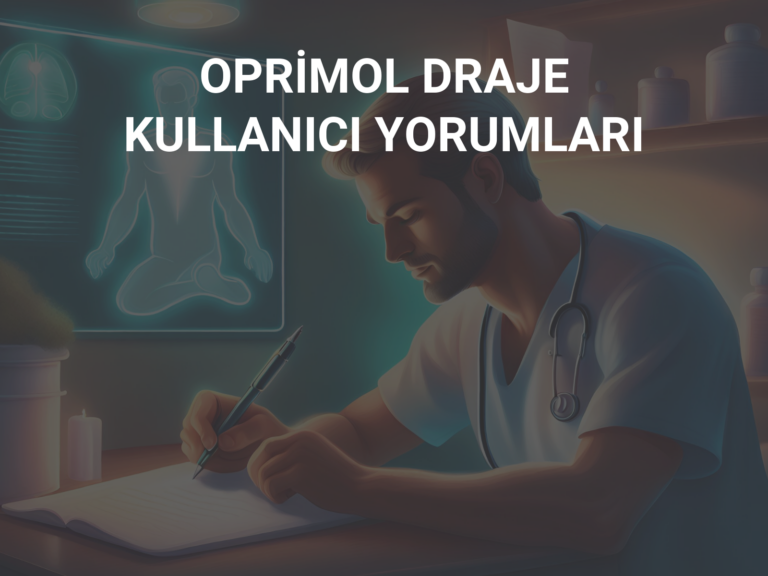 OPRİMOL DRAJE KULLANICI YORUMLARI