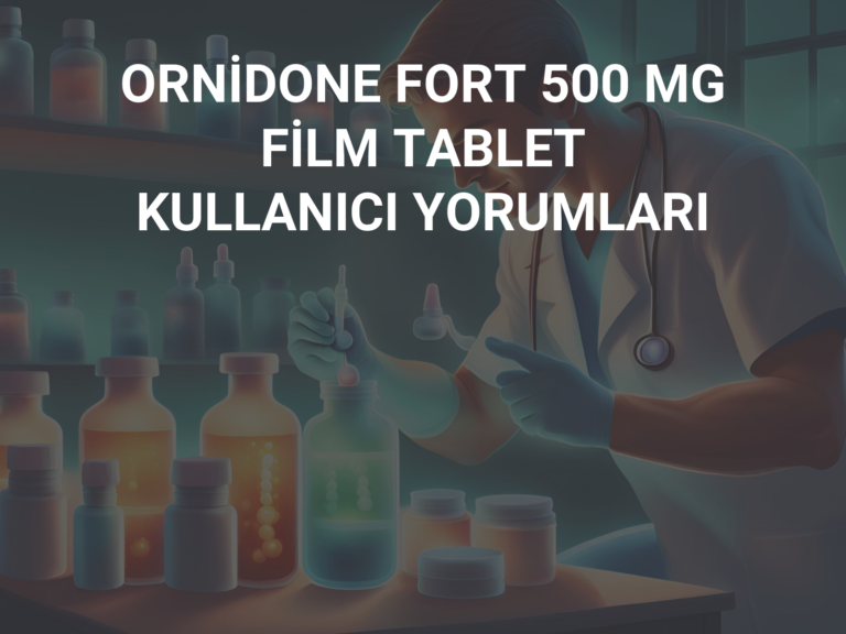 ORNİDONE FORT 500 MG  FİLM TABLET KULLANICI YORUMLARI