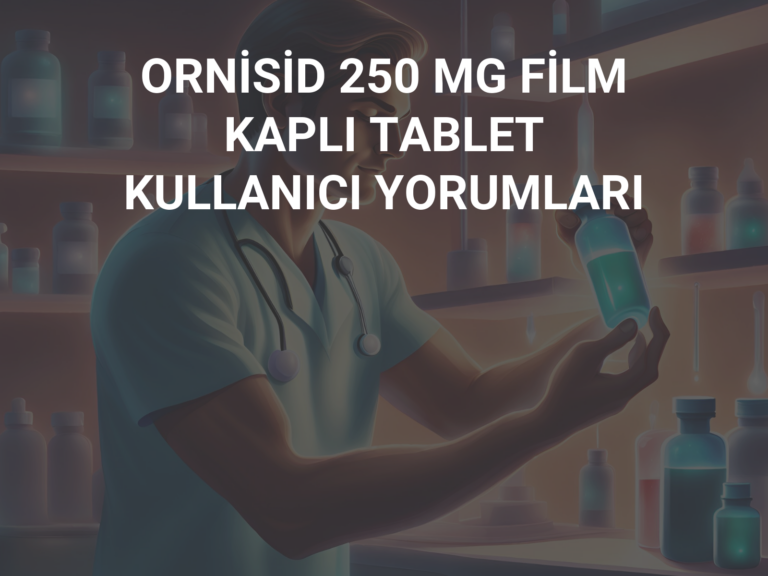 ORNİSİD 250 MG FİLM  KAPLI TABLET KULLANICI YORUMLARI