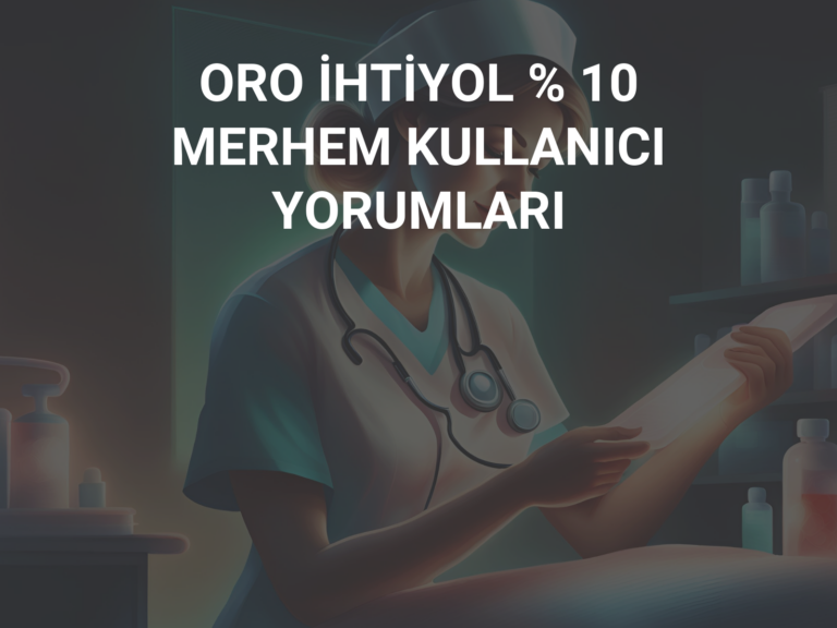 ORO İHTİYOL % 10 MERHEM KULLANICI YORUMLARI