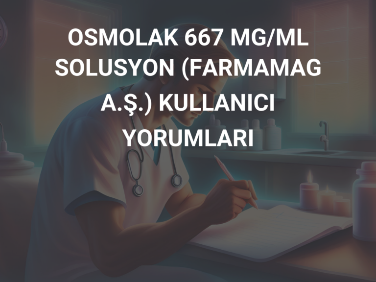 OSMOLAK 667 MG/ML SOLUSYON (FARMAMAG A.Ş.) KULLANICI YORUMLARI