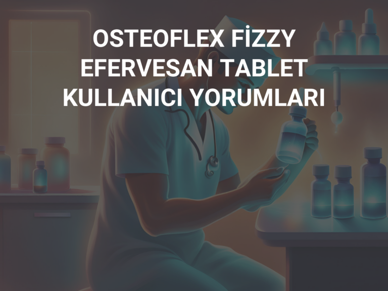 OSTEOFLEX FİZZY EFERVESAN TABLET KULLANICI YORUMLARI