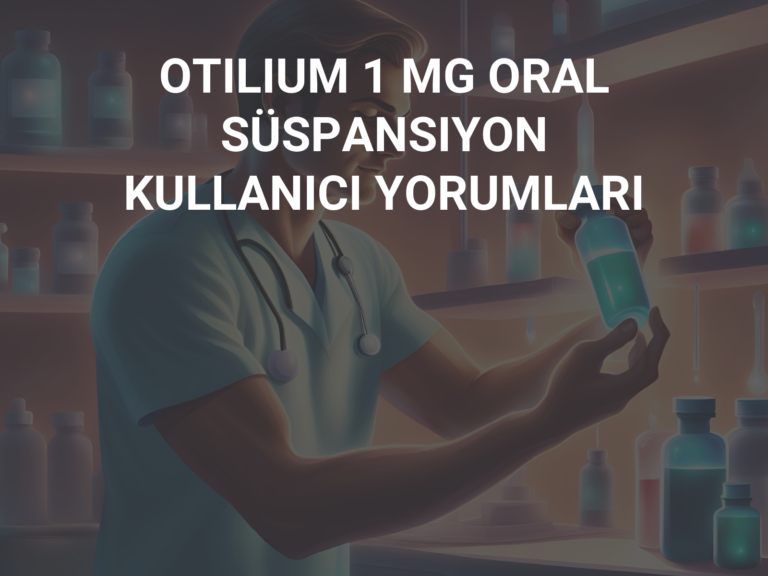 OTILIUM 1 MG ORAL SÜSPANSIYON KULLANICI YORUMLARI