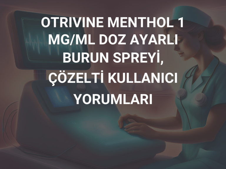 OTRIVINE MENTHOL 1 MG/ML DOZ AYARLI BURUN SPREYİ, ÇÖZELTİ KULLANICI YORUMLARI