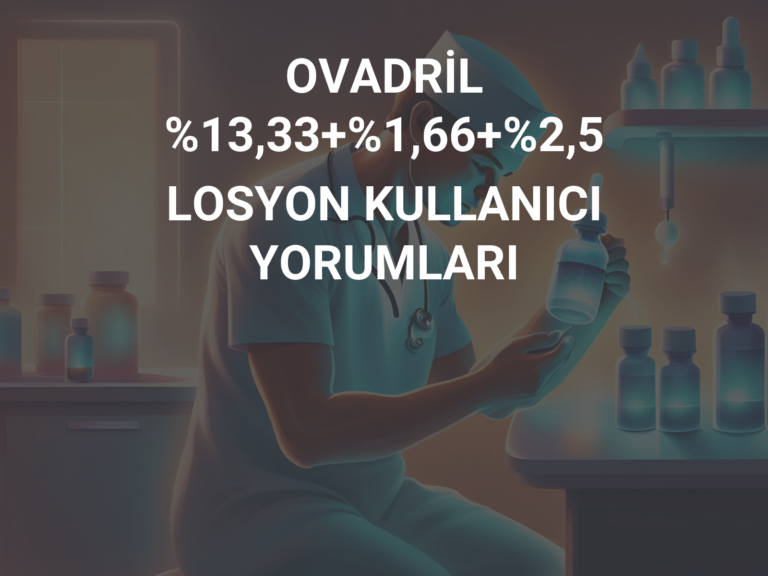 OVADRİL %13,33+%1,66+%2,5 LOSYON KULLANICI YORUMLARI