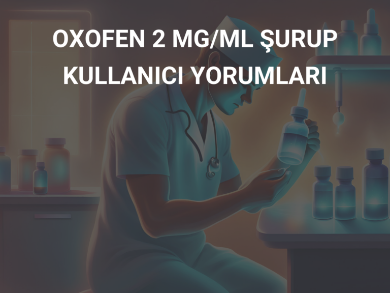 OXOFEN 2 MG/ML ŞURUP KULLANICI YORUMLARI