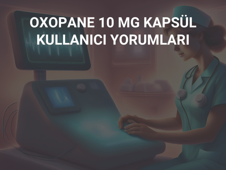 OXOPANE 10 MG KAPSÜL KULLANICI YORUMLARI