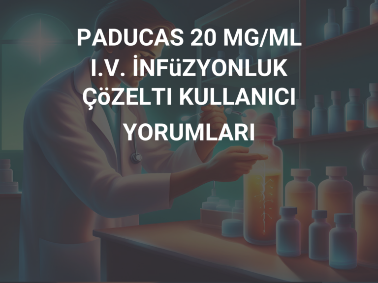 PADUCAS 20 MG/ML I.V. İNFüZYONLUK ÇöZELTI KULLANICI YORUMLARI