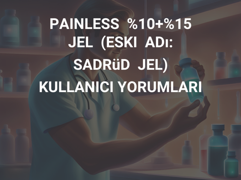 PAINLESS  %10+%15  JEL  (ESKI  ADı:  SADRüD  JEL) KULLANICI YORUMLARI