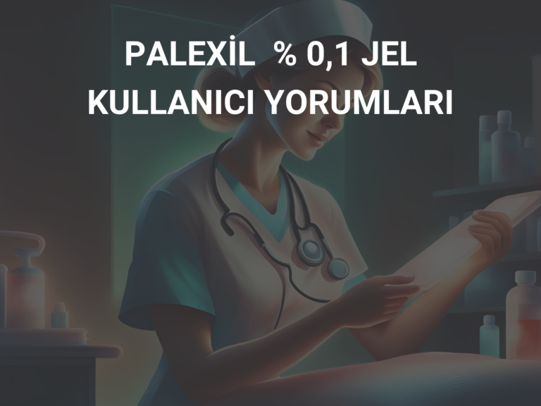 PALEXİL  % 0,1 JEL KULLANICI YORUMLARI