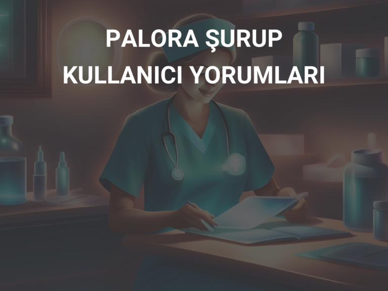 PALORA ŞURUP KULLANICI YORUMLARI