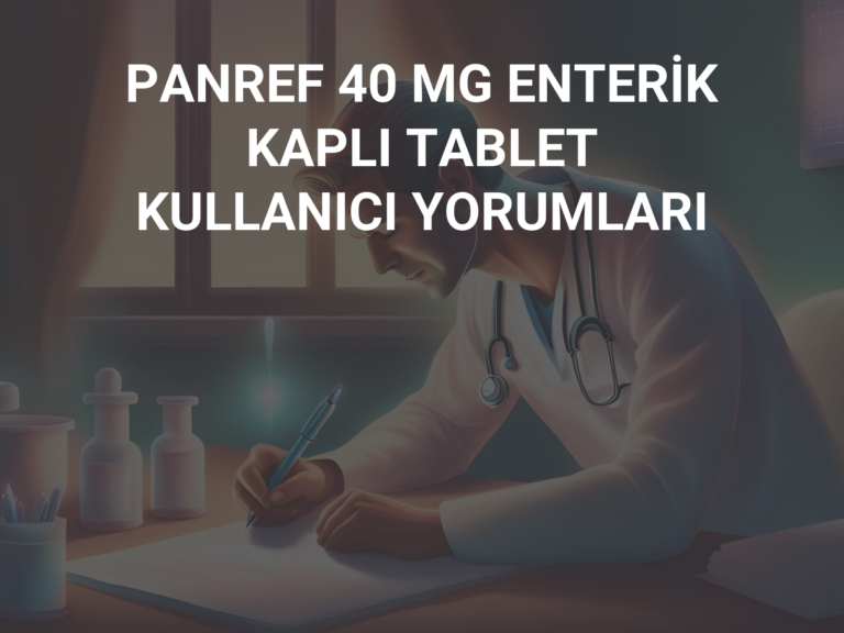 PANREF 40 MG ENTERİK KAPLI TABLET KULLANICI YORUMLARI