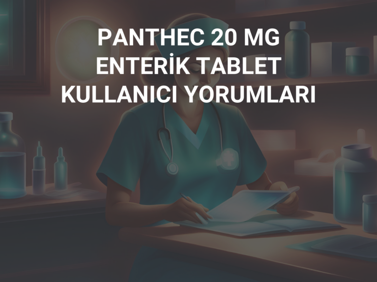 PANTHEC 20 MG ENTERİK TABLET KULLANICI YORUMLARI