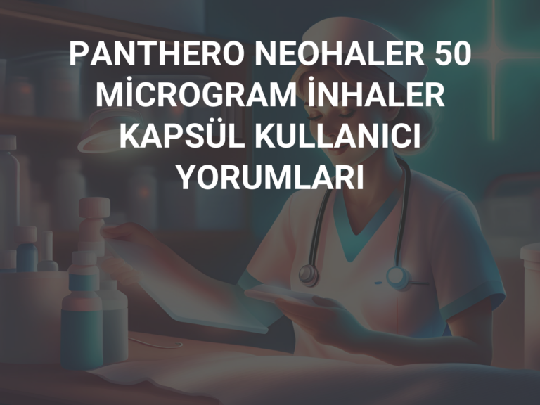 PANTHERO NEOHALER 50 MİCROGRAM İNHALER KAPSÜL KULLANICI YORUMLARI